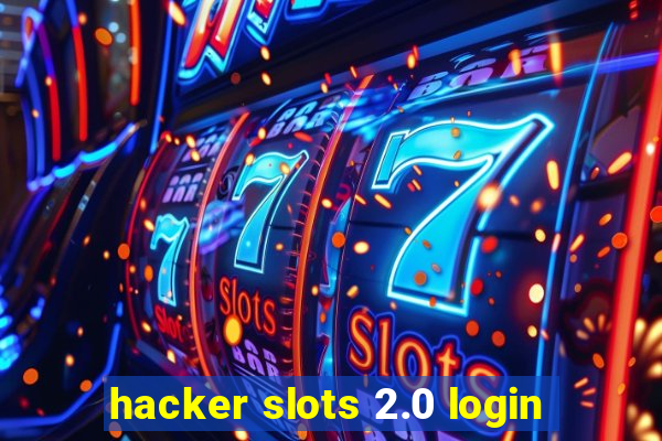 hacker slots 2.0 login